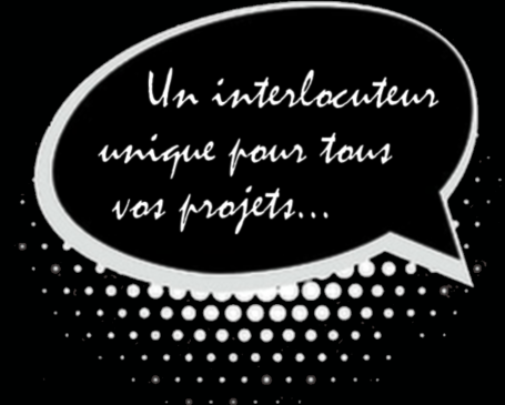 Un interlocuteur unique pour vos projets