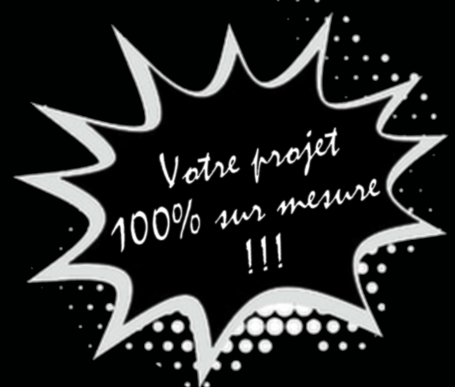 Votre projet 100% sur mesure